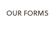  OUR FORMS
